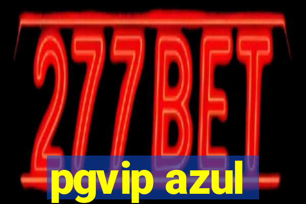 pgvip azul